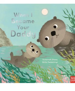 When I Became Your Daddy Board Book